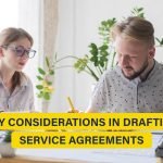 Key considerations in drafting service agreements include services, confidentiality, liability, and dispute resolution.
